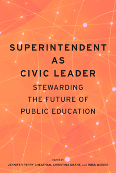Paperback Superintendent as Civic Leader: Stewarding the Future of Public Education Book