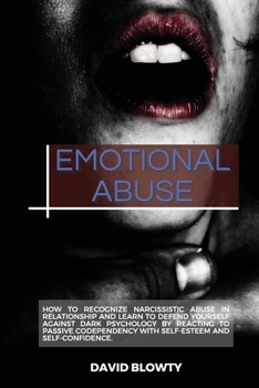 Paperback Emotional Abuse: How to Recognize Narcissistic Abuse in Relationship and Learn to Defend Yourself Against Dark Psychology by Reacting t Book