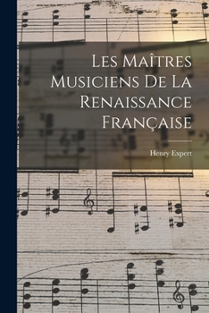 Paperback Les Maîtres Musiciens De La Renaissance Française [French] Book