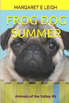 Paperback Frog Dog Summer: Animals of the Valley # 1 Book