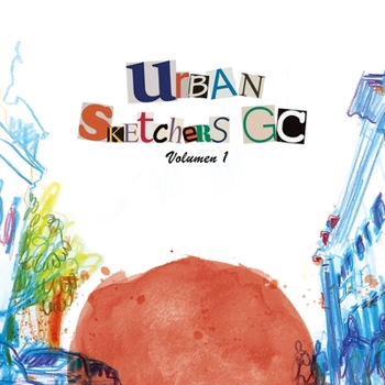 Urban sketchers GC: Volumen 1 (Usk) (Spanish Edition)