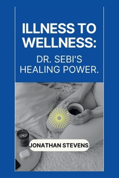 Paperback Illness to Wellness: Dr. Sebi's Healing Power Book