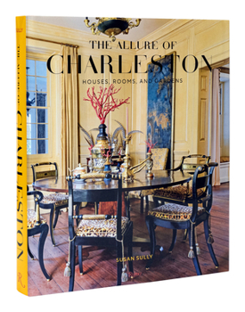 Hardcover The Allure of Charleston: Houses, Rooms, and Gardens Book