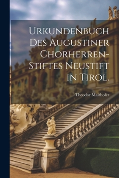 Paperback Urkundenbuch des Augustiner Chorherren-Stiftes Neustift in Tirol. [German] Book
