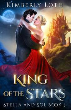 King of the Stars - Book #3 of the Stella and Sol