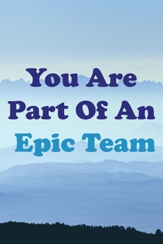 Paperback You Are Part Of An Epic Team: Entrepreneurship, Coworkers Gifts, Coworker Gag Book, Book