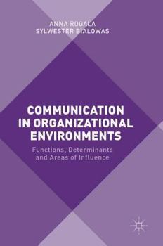 Hardcover Communication in Organizational Environments: Functions, Determinants and Areas of Influence Book