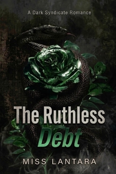 The Ruthless Debt: A Dark Syndicate Romance (Three lethal men)