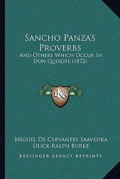 Sancho Panza's Proverbs: And Others Which Occur In Don Quixote (1872)