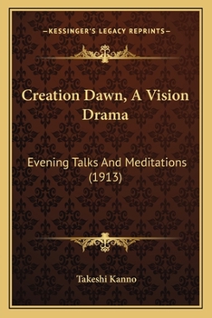 Paperback Creation Dawn, A Vision Drama: Evening Talks And Meditations (1913) Book