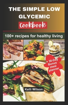 Paperback The Simple Low Glycemic Cookbook: 100+ recipes for healthy living Book