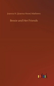 Bessie and Her Friends - Book #3 of the Bessie Books