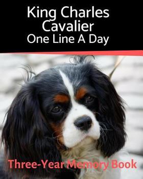 King Charles Cavalier- One Line a Day: A Three-Year Memory Book to Track Your Dog’s Growth (A Memory a Day for Dogs)