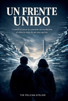 Un Frente Unido: Libro 3 de la trilogía Power Play - Cuando el amor se convierte en revolución, el silencio deja de ser una opción. (The Inferno Collection) (Spanish Edition)