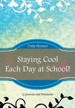 Paperback Staying Cool Each Day at School! Daily Planner Book
