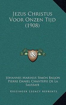 Paperback Jezus Christus Voor Onzen Tijd (1908) [Dutch] Book
