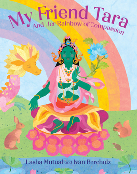 Hardcover My Friend Tara: And Her Rainbow of Compassion Book