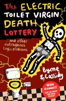 Paperback The Virgin Toilet Electric Chair Death Lottery and 20 Other Outrageous Logic Puzzles. Tom Cassidy, Thomas Byrne Book