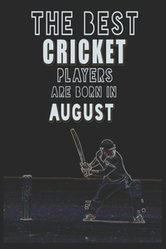 Paperback The Best Cricket Players are Born in August journal: 6*9 Lined Diary Notebook, Journal or Planner and Gift with 120 pages Book