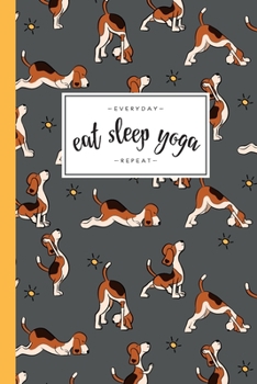 Paperback Dog Lover Eat Sleep Yoga Lined Journal Daily Planner Diary 6"x9" (Yoga Journal Notebook Blank Lined Book Series): For Yoga Fans, Dog Lover and Yoga Pr Book