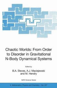 Hardcover Chaotic Worlds: From Order to Disorder in Gravitational N-Body Dynamical Systems Book