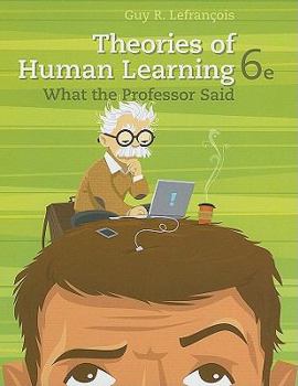 Hardcover Theories of Human Learning: What the Professor Said Book