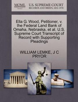 Paperback Ella G. Wood, Petitioner, V. the Federal Land Bank of Omaha, Nebraska, Et Al. U.S. Supreme Court Transcript of Record with Supporting Pleadings Book