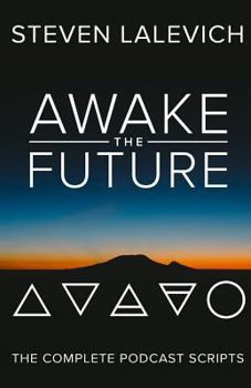 Paperback Awake the Future: The Complete Podcast Scripts Book