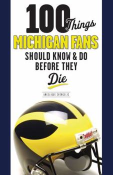 Paperback 100 Things Michigan Fans Should Know and Do Before They Die Book