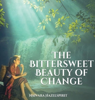 Hardcover The Bittersweet Beauty of Change Book