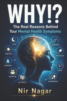 WHY!?: The Real Reasons Behind Your Mental Health Symptoms