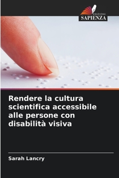 Paperback Rendere la cultura scientifica accessibile alle persone con disabilità visiva [Italian] Book