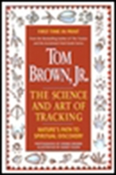 Paperback Tom Brown's Science and Art of Tracking: Nature's Path to Spiritual Discovery Book