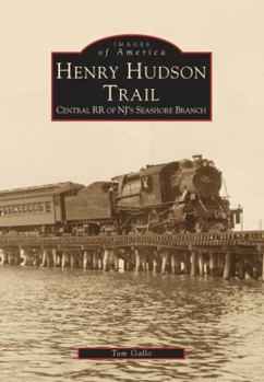Paperback Henry Hudson Trail: Central RR of Nj's Seashore Branch Book