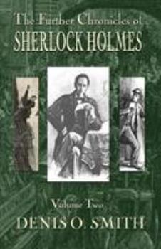 The Further Chronicles of Sherlock Holmes - Volume 2 - Book #2 of the Further Chronicles of Sherlock Holmes