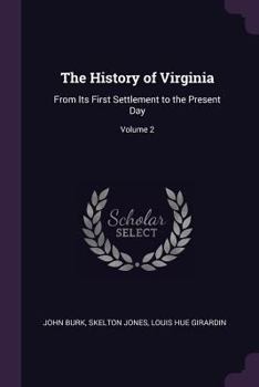 Paperback The History of Virginia: From Its First Settlement to the Present Day; Volume 2 Book