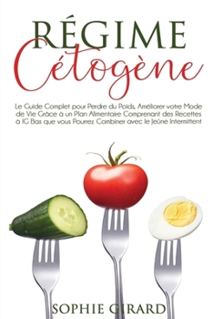 Paperback R?gime C?tog?ne: Le Guide Complet pour Perdre du Poids, Am?liorer votre Mode de Vie Gr?ce ? un Plan Alimentaire Comprenant des Recettes [French] Book