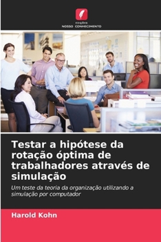 Paperback Testar a hipótese da rotação óptima de trabalhadores através de simulação [Portuguese] Book