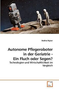 Paperback Autonome Pflegeroboter in der Geriatrie - Ein Fluch oder Segen? [German] Book