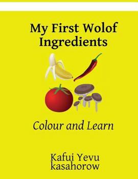 Paperback My First Wolof Ingredients: Colour and Learn Book