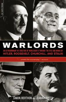 Paperback Warlords: An Extraordinary Re-creation of World War II through the Eyes and Minds of Hitler, Churchill, Roosevelt, and Stalin Book