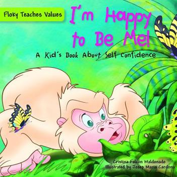 Library Binding I'm Happy to Be Me!: A Kid's Book about Self-Confidence Book