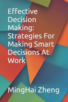 Paperback Effective Decision Making: Strategies For Making Smart Decisions At Work Book