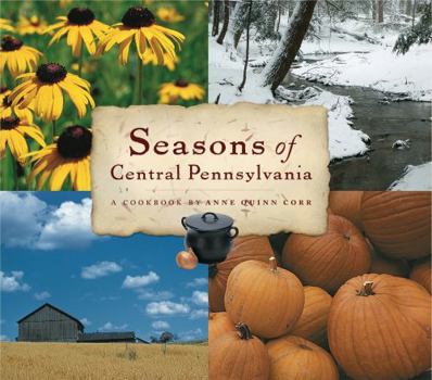 Hardcover Seasons of Central Pennsylvania: A Cookbook by Anne Quinn Corr Book