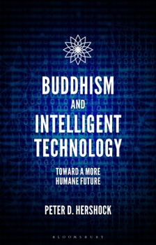 Paperback Buddhism and Intelligent Technology: Toward a More Humane Future Book