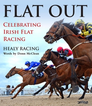 Hardcover Flat Out: Celebrating Irish Flat Racing Book