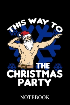 Paperback This Way To The Christmas Party - Notebook: Funny Bodybuilder Humor Poser Book