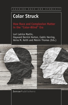 Color Struck: How Race and Complexion Matter in the ""color-Blind"" Era