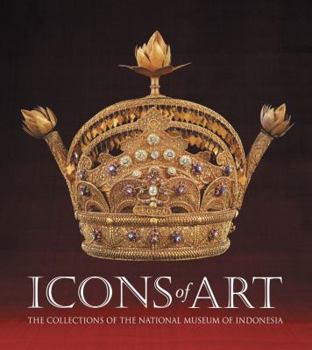 Hardcover Icons of Art: The Collections of the National Museum of Indonesia Book