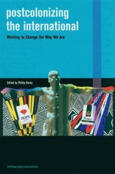 Paperback Postcolonizing the International: Working to Change the Way We Are Book